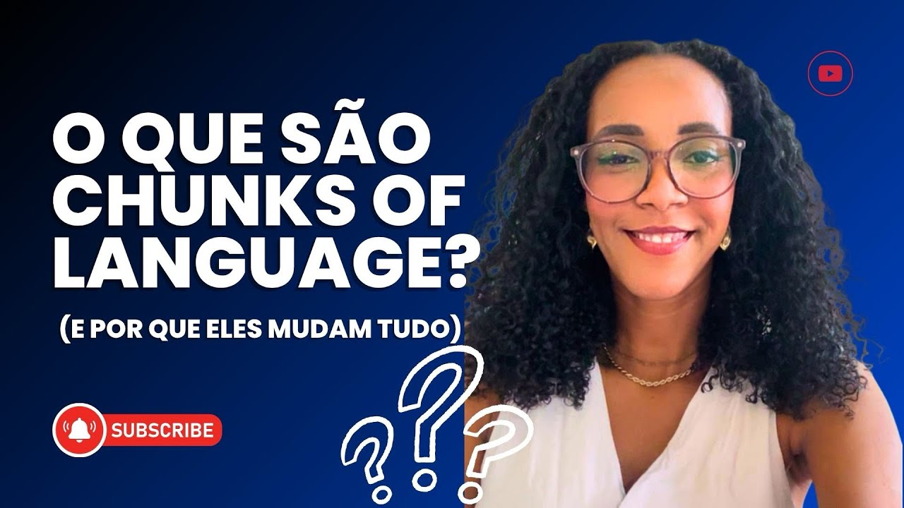 O que são Chunks of Language? Aprenda inglês do jeito que os nativos realmente falam